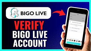 How To Verify Bigo Live Account 2024