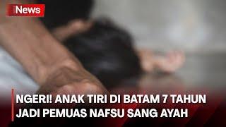 Nestapa 2 Siswi Kakak Adik di Batam 7 Tahun Jadi Budak Nafsu Ayah Tiri hingga Hamil