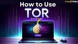 Tor Browser Tutorial How to Use & Set-up Tor Browser 2024
