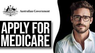 How To Apply For Medicare In Australia 2024