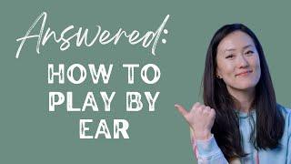 How to Play By Ear - A Beginners Guide