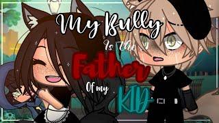 My Bully Is The Father Of My Kid   INSPIRED  Gacha life  GLMM  Part 1