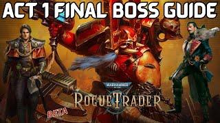 Warhammer 40k Rogue Trader  Act 1 Final Boss Guide  Core Difficulty No Cheese