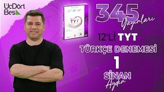 345 YAYINCILIK 12Lİ TYT TÜRKÇE DENEMESİ - 1  SİNAN AYDIN