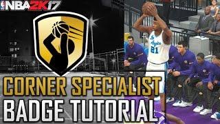 NBA 2K17 BADGE TUTORIAL  FASTEST WAY TO GET CORNER SPECIALIST  AFTER PATCH 12