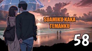 PRT 58 SUAMIKU K4KA TEMANKU  NOVEL ROMANTIS - rasa yang sudah hilang