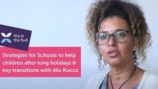 Strategies for Schools to help children after long holidays and key transitions with Alis Rocca