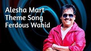 Alesha Mart - Ferdous Wahid - Theme Song