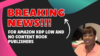 BREAKING NEWS Changes to Amazon KDP No and Low Content Book Publishing Watch NOW