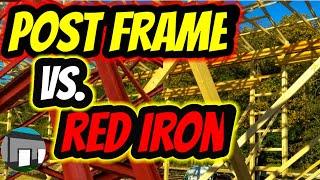 Red iron frame vs. post frame construction. Whats right for you?
