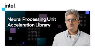 The NPU Neural Processing Unit Acceleration Library  Intel Software