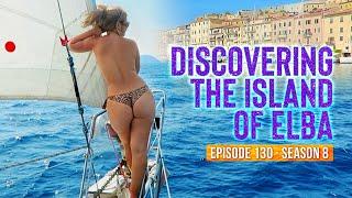 Ep 130 DISCOVERING THE ISLAND OF ELBA. Season 8 Italy Sailing Mediterranean Sea Navegar a vela