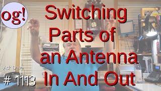 Switching Parts of an Antenna In and Out #1113