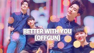 BETTER WITH YOU - GUN ATTHAPHAN ft. OFF JUMPOL FMV  #GunAtthaphan #OffTumcial