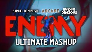 Enemy ULTIMATE MASHUP @samuelkimmusic+ Arcane +@ImagineDragons