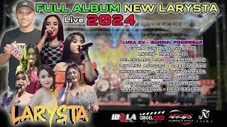 FULL ALBUM 2024 NEW LARYSTA FEAT IDOLA MUSIK LIVE GUTEAN DAYUREJO