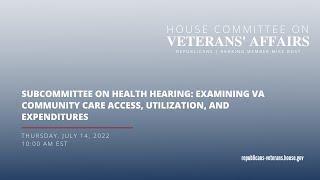 Subcommittee on Health Hearing  Examining VA Community Care Access Utilization and Expenditures