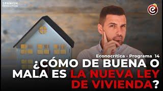 NUEVA LEY DE VIVIENDA  ¿Cómo de buena o mala es?  Análisis a fondo