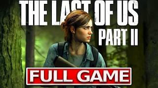 THE LAST OF US 2 Full Gameplay Walkthrough  No Commentary 【FULL GAME】4K 60FPS Ultra HD