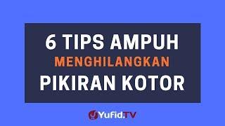 6 Tips Ampuh Menghilangkan Pikiran Kotor – Poster Dakwah Yufid TV