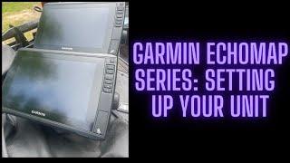 Garmin Echomap Series The First Step to Setting Up Your Unit