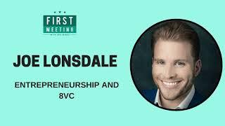 Joe Lonsdale – Entrepreneurship and 8VC First Meeting EP.09