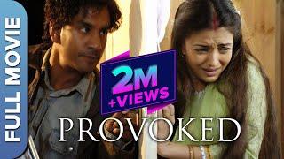 PROVOKED Hindi Full Movie  A True Story Of Domestic Violence  Aishwarya Rai Bachchan