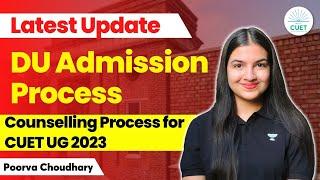 DU Admission Process After CUET 2023  Counselling Process for CUET UG  Poorva Choudhary #cuet2023