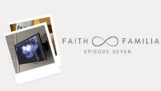 Faith and Familia Episode Seven