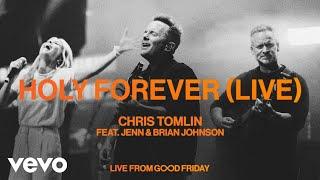 Chris Tomlin - Holy Forever Live feat. Jenn & Brian Johnson