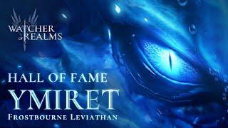 Ymiret - Frostbourne Leviathan  Hall of Fame  Watcher of Realms