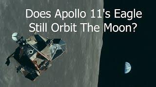 Is Apollo 11s Lunar Module Still In Orbit Around The Moon 52 Years Later?