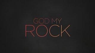 Paul Baloche - God My Rock Official Lyric Video