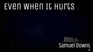 Even When It Hurts prod. sk8miles