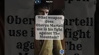 What Weapon Did Oberyn Martell Use vs The Mountain?  Game of Thrones Trivia️