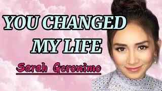 You changed my life- Sarah Geronimo Lyrics