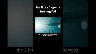 Two Sisters Trapped In Swimming Pool