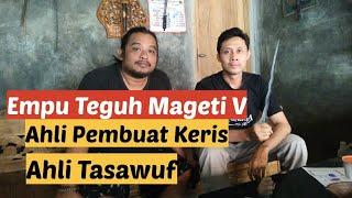 Empu Teguh Magetan... Empu Keris Keturunan Empu Majapahit