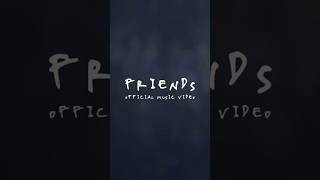 friends music video will be out tonight 9 pm 