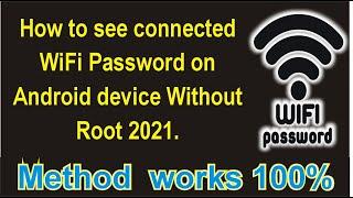 How to see connected WiFi Password on Android device Without Root 2021. Method works 100%.