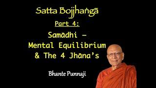 Satta Bojjhaṅgā Part 4 Samādhi – Mental Equilibrium & The 4 Jhāna’s by Bhante Punnaji