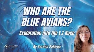 Blue Avian Beings - Who are they? Are They Here on Earth? by Serene Palarea QSG Practitioner