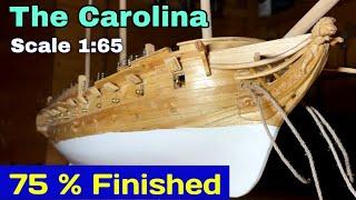 Building Ship Model The Carolina 75% Finished