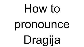 How to Pronounce Dragija Serbian