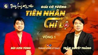 Tiên Nhân Chỉ Lộ” 2024  KTQG Trần Quyết Thắng vs Bùi Sơn Tùng  Vòng 1 cờ 20p+10s chạm 25