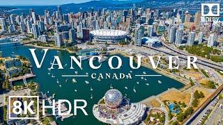 Vancouver Canada  in 8K ULTRA HD HDR 60 FPS Dolby Vision™ Drone Video