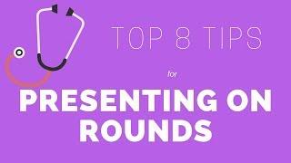 Top 8 tips for Presenting on Rounds