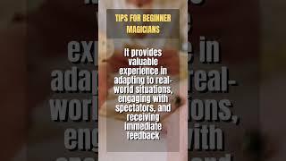 Performing is better than Practicing - Tips for Beginner Magicians