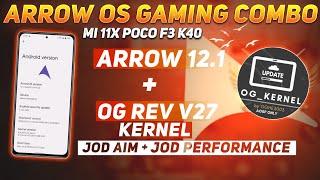 Arrow Os Gaming Combo  Arrow OS  + OG Rev V27 Kernel  Jabardast Combo for Mi 11x Poco F3 K40 