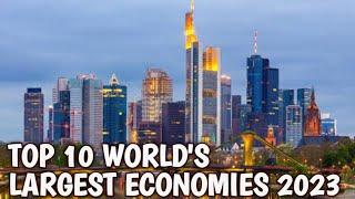 Top 10 Largest Economies In The World 2023